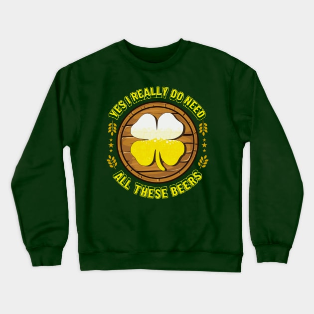 St Patricks Day Beer Drinking Funny Quotes Crewneck Sweatshirt by E